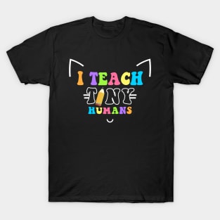 I teach Tiny Humans T-Shirt